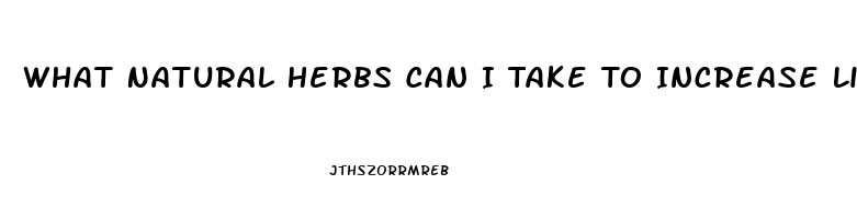 What Natural Herbs Can I Take To Increase Libido