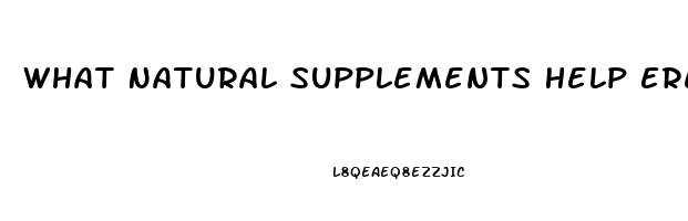 What Natural Supplements Help Erectile Dysfunction