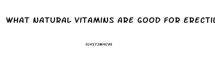 What Natural Vitamins Are Good For Erectile Dysfunction