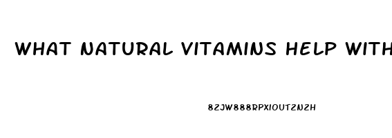 What Natural Vitamins Help With Erectile Dysfunction