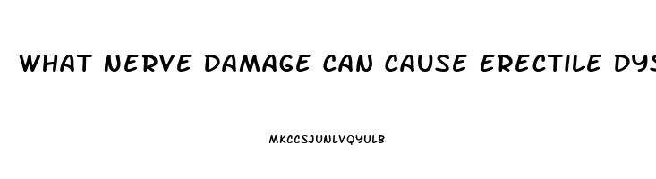 What Nerve Damage Can Cause Erectile Dysfunction