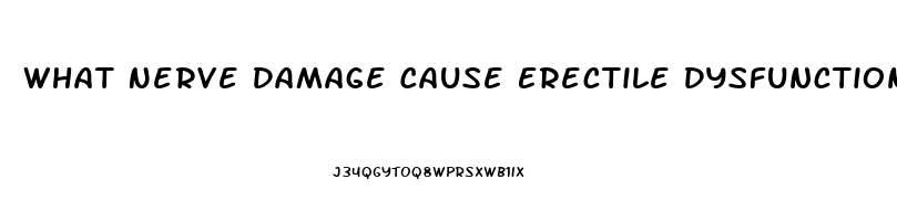 What Nerve Damage Cause Erectile Dysfunction