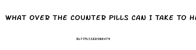 What Over The Counter Pills Can I Take To Help Me With My Erection
