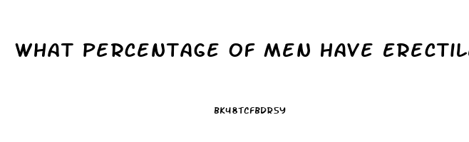 What Percentage Of Men Have Erectile Dysfunction