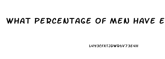 What Percentage Of Men Have Erectile Dysfunction