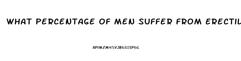 What Percentage Of Men Suffer From Erectile Dysfunction