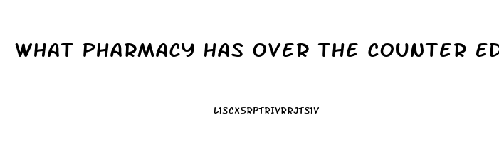 What Pharmacy Has Over The Counter Ed Pill