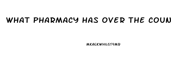 What Pharmacy Has Over The Counter Ed Pill