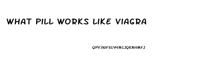 What Pill Works Like Viagra