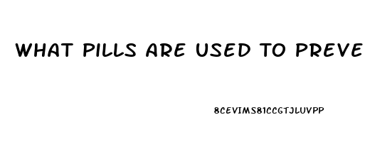 What Pills Are Used To Prevent Erection Anti Viagra