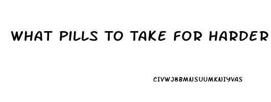 What Pills To Take For Harder Erection