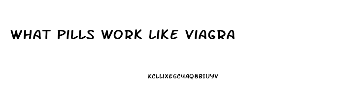 What Pills Work Like Viagra