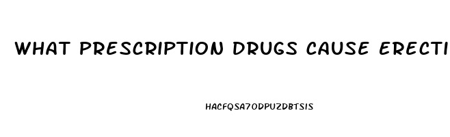 What Prescription Drugs Cause Erectile Dysfunction