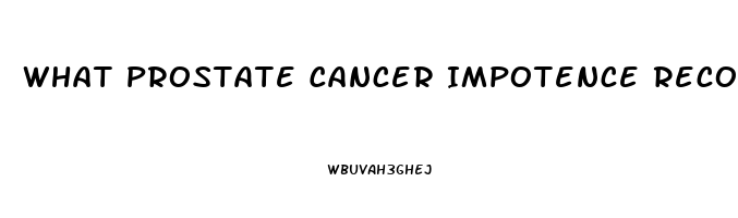 What Prostate Cancer Impotence Recovery