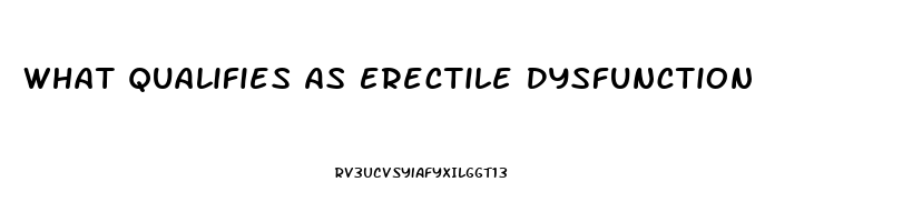 What Qualifies As Erectile Dysfunction