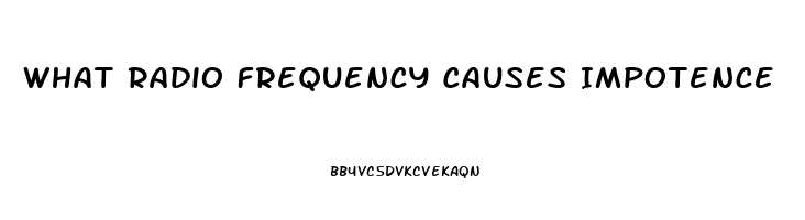 What Radio Frequency Causes Impotence