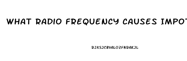 What Radio Frequency Causes Impotence