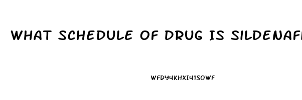 What Schedule Of Drug Is Sildenafil