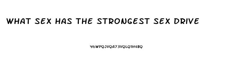 What Sex Has The Strongest Sex Drive