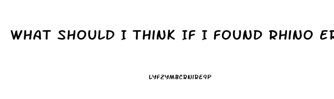 What Should I Think If I Found Rhino Erection Pills Hidden From Me
