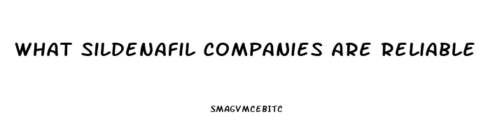 What Sildenafil Companies Are Reliable