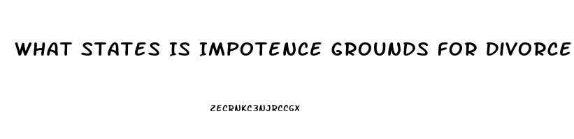 What States Is Impotence Grounds For Divorce