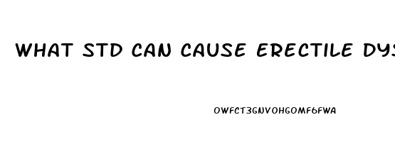 What Std Can Cause Erectile Dysfunction