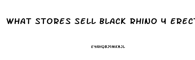 What Stores Sell Black Rhino 4 Erection Pills