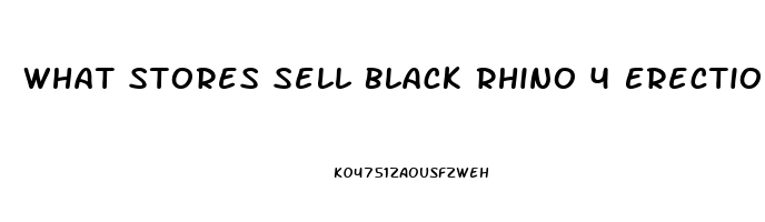 What Stores Sell Black Rhino 4 Erection Pills