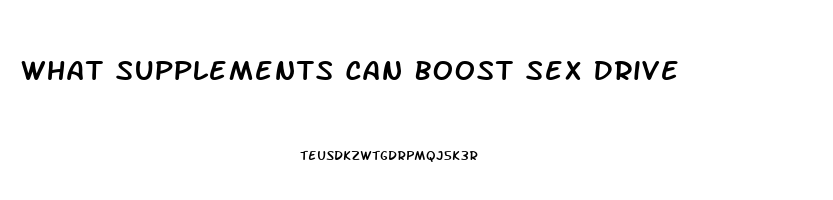 What Supplements Can Boost Sex Drive