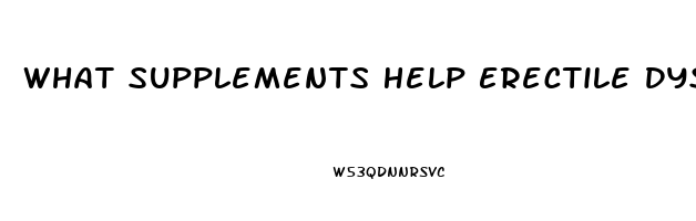 What Supplements Help Erectile Dysfunction