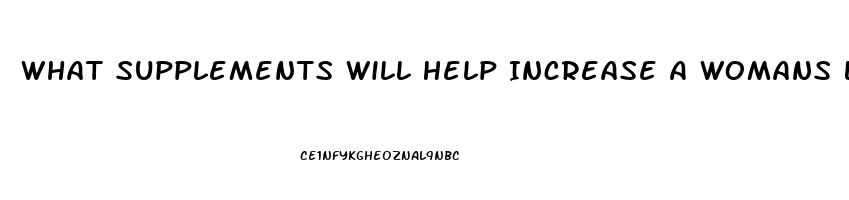 What Supplements Will Help Increase A Womans Libido