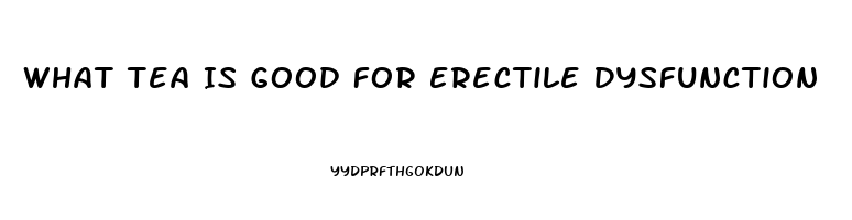 What Tea Is Good For Erectile Dysfunction