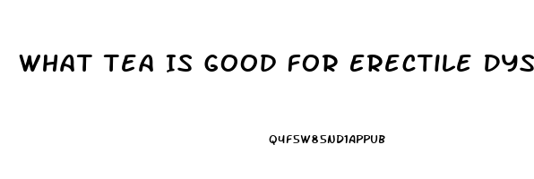 What Tea Is Good For Erectile Dysfunction