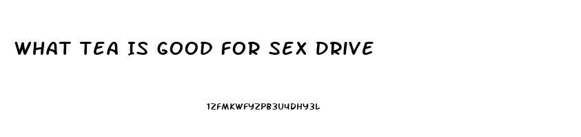 What Tea Is Good For Sex Drive