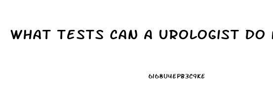 What Tests Can A Urologist Do For Impotence