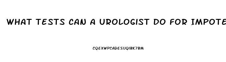 What Tests Can A Urologist Do For Impotence