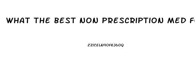 What The Best Non Prescription Med For Erectile Dysfunction