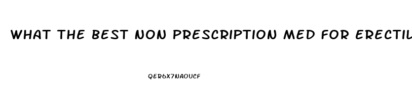 What The Best Non Prescription Med For Erectile Dysfunction