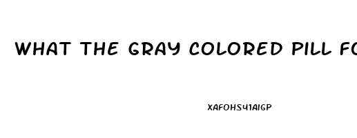 What The Gray Colored Pill For Ed 2023