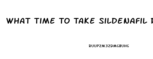 What Time To Take Sildenafil Reddit