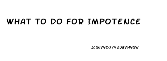 What To Do For Impotence