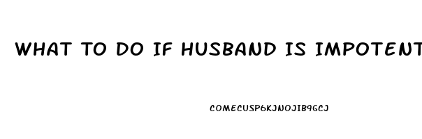 What To Do If Husband Is Impotent