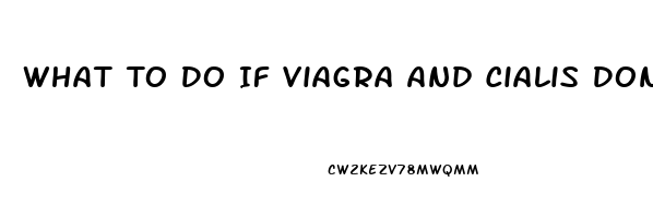 What To Do If Viagra And Cialis Dont Work