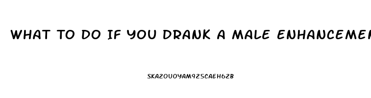 What To Do If You Drank A Male Enhancement Pill And Is To Much