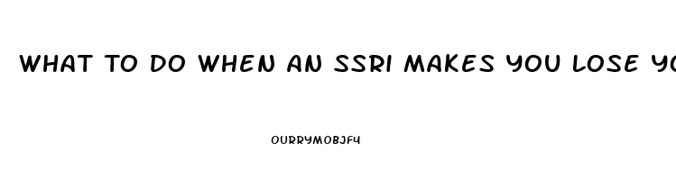 What To Do When An Ssri Makes You Lose Your Libido