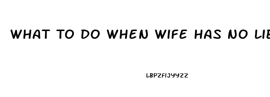 What To Do When Wife Has No Libido