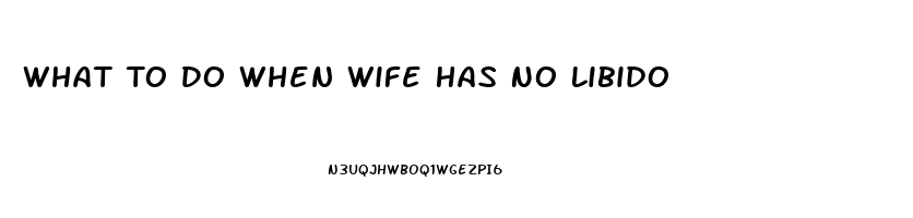 What To Do When Wife Has No Libido