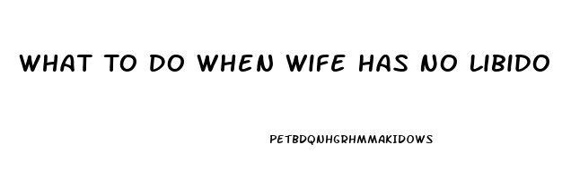 What To Do When Wife Has No Libido