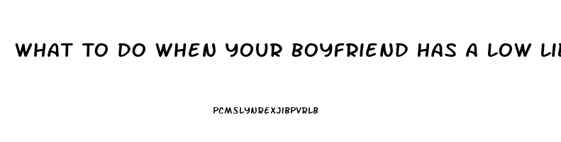 What To Do When Your Boyfriend Has A Low Libido